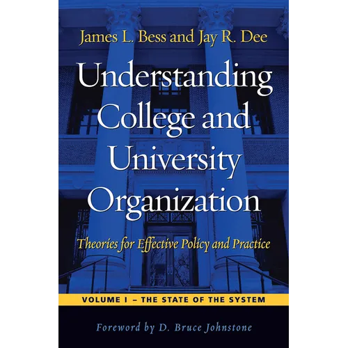 Understanding College and University Organization: Theories for Effective Policy and Practice: Volume I -- The State of the System - Paperback