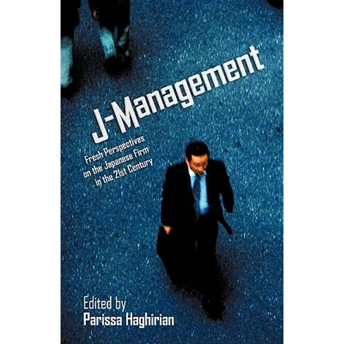J-Management: Fresh Perspectives on the Japanese Firm in the 21st Century - Hardcover