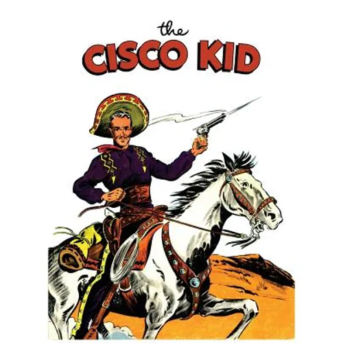 The Cisco Kid: A Dell Comics Reprint Collection - Paperback