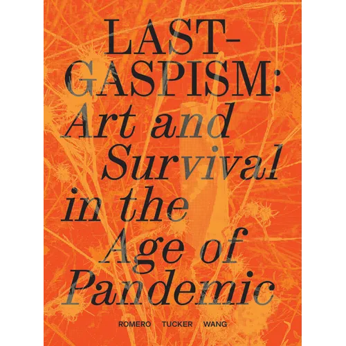 Lastgaspism: Art and Survival in the Age of Pandemic - Paperback