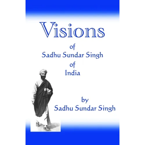Visions of Sadhu Sundar Singh of India - Paperback