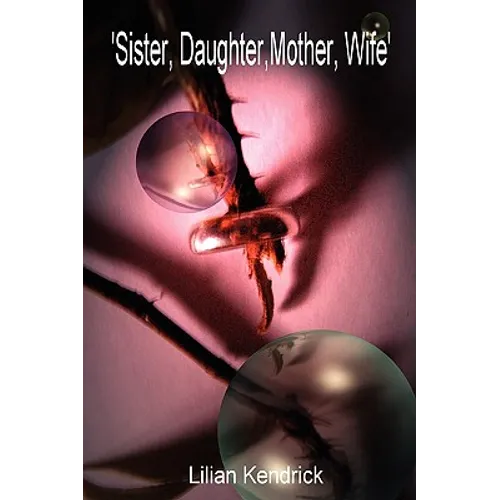 Sister, Daughter, Mother, Wife - Paperback