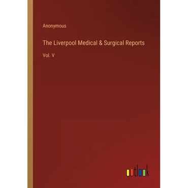 The Liverpool Medical & Surgical Reports: Vol. V - Paperback