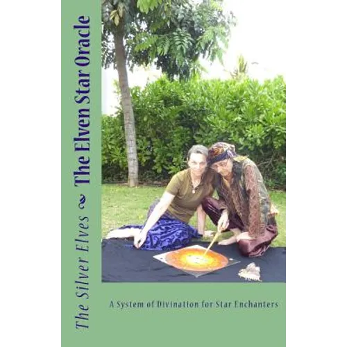 The Elven Star Oracle: A System of Divination for Star Enchanters - Paperback
