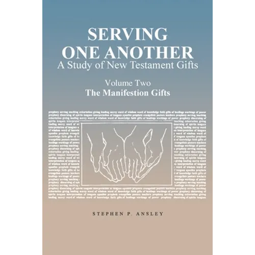 Serving One Another: A Study of New Testament Gifts: Volume Two: The Manifestation Gifts - Paperback