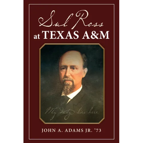 Sul Ross at Texas A&m: Volume 132 - Hardcover