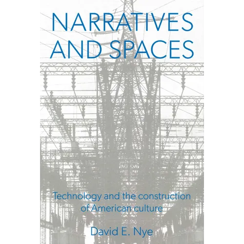 Narratives And Spaces: Technology and the Construction of American Culture - Paperback