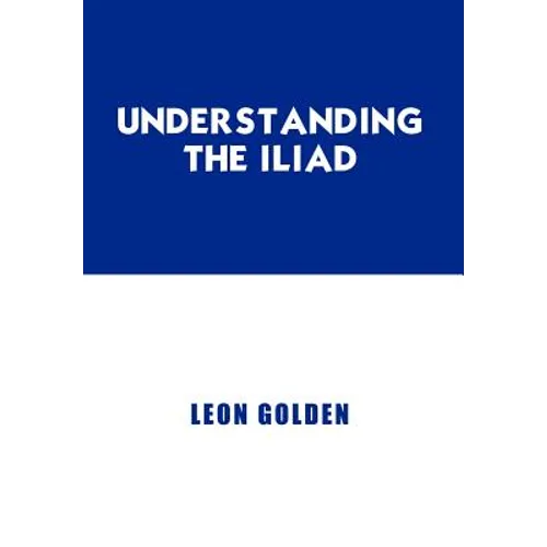 Understanding the Iliad - Hardcover
