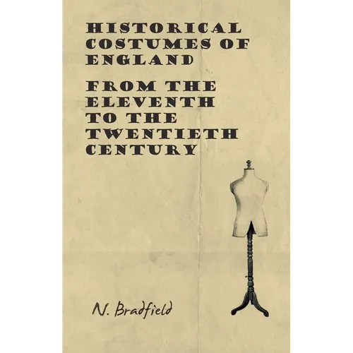 Historical Costumes of England - From the Eleventh to the Twentieth Century - Paperback