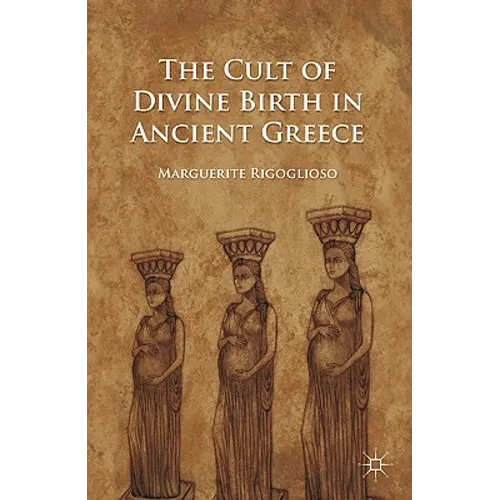 The Cult of Divine Birth in Ancient Greece - Paperback