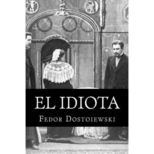 El Idiota: Fedor Dostoiewski - Paperback