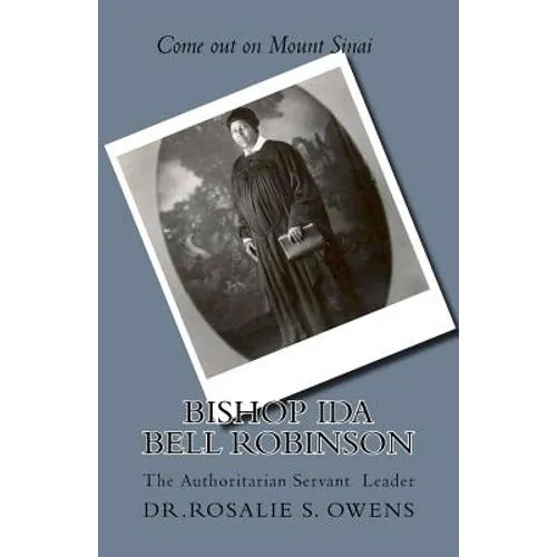 Bishop Ida Bell Robinson: The Authoritarian Servant Leader - Paperback