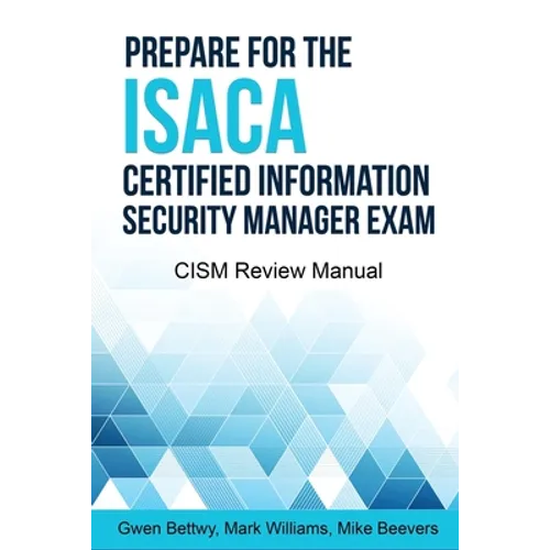 Prepare for the ISACA Certified Information Security Manager Exam: CISM Review Manual - Paperback