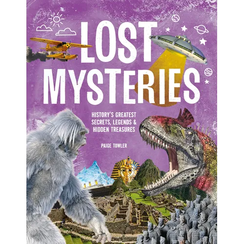 Lost Mysteries: Secrets, Legends & Treasures of the Past - Hardcover