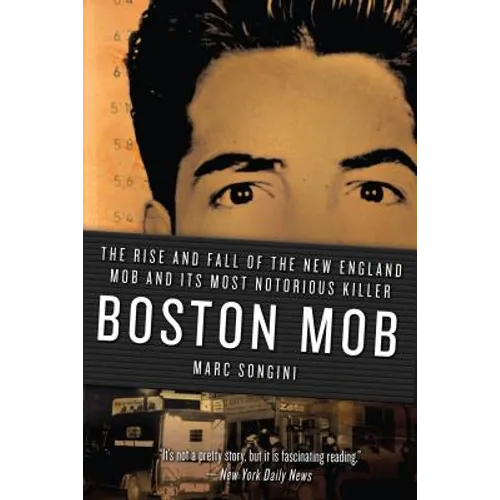 Boston Mob: The Rise and Fall of the New England Mob and Its Most Notorious Killer - Paperback