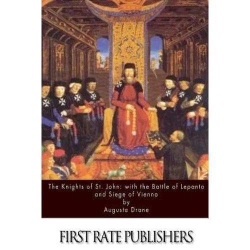 The Knights of St.John: with the Battle of Lepanto and Siege of Vienna - Paperback