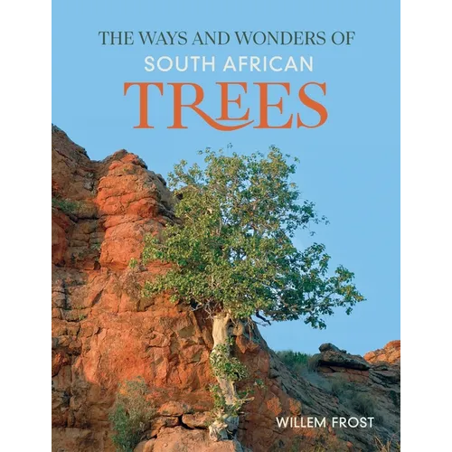 The Ways and Wonders of South African Trees - Paperback