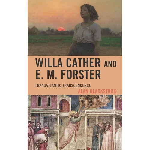 Willa Cather and E. M. Forster: Transatlantic Transcendence - Paperback