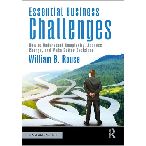 Essential Business Challenges: How to Understand Complexity, Address Change, and Make Better Decisions - Paperback