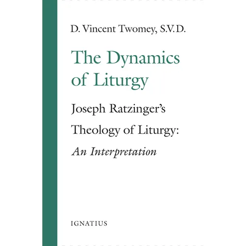 The Dynamics of the Liturgy: Joseph Ratzinger's Theology of Liturgy - Paperback