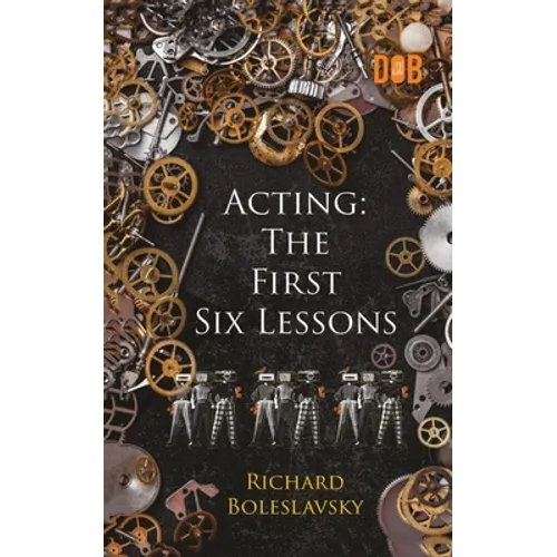 Acting: The First Six Lessons - Paperback
