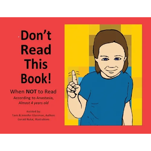 Don't Read This Book!: When Not to Read According to Anastasia, Almost 4 Years Old - Paperback