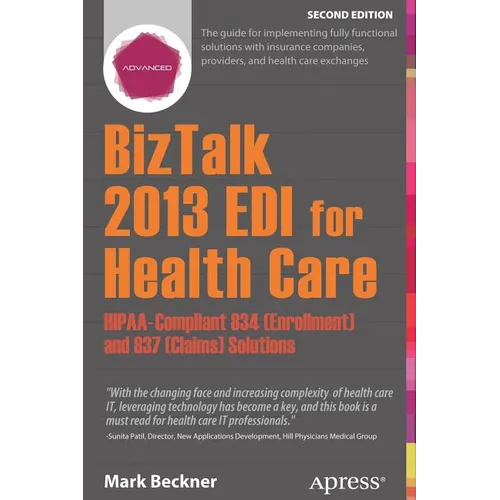 BizTalk 2013 EDI for Health Care: Hipaa-Compliant 834 (Enrollment) and 837 (Claims) Solutions - Paperback