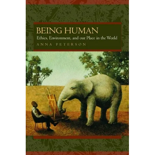 Being Human: Ethics, Environment, and Our Place in the World - Paperback