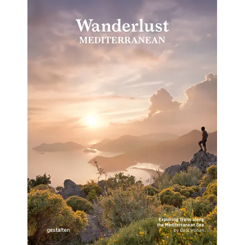 Wanderlust Mediterranean: Exploring Trails Along the Mediterranean Sea - Hardcover
