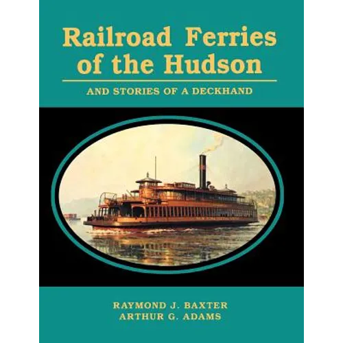 Railroad Ferries of the Hudson and Stories of a Deck Hand - Paperback