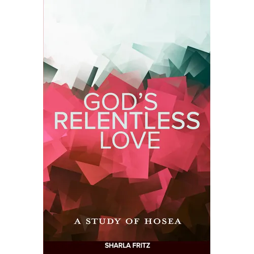 God's Relentless Love: A Study of Hosea - Paperback
