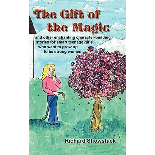 The Gift of the Magic: and other enchanting character-building stories for smart teenage girls who want to grow up to be strong women - Paperback