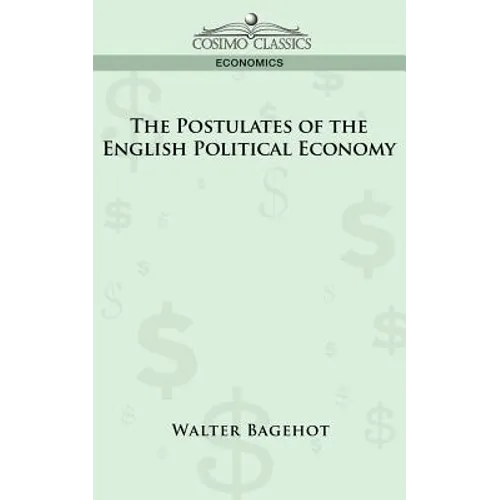 The Postulates of the English Political Economy - Paperback