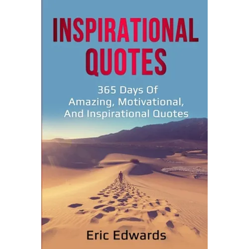 Inspirational Quotes: 365 days of amazing, motivational, and inspirational quotes - Paperback