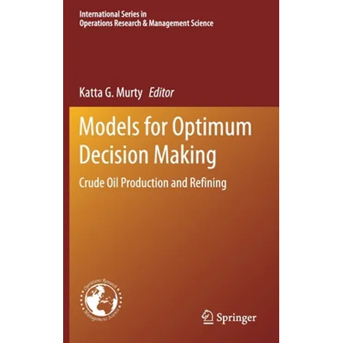 Models for Optimum Decision Making: Crude Oil Production and Refining - Hardcover