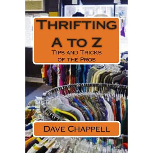 Thrifting A to Z: Buying and Selling for a Profit - Paperback