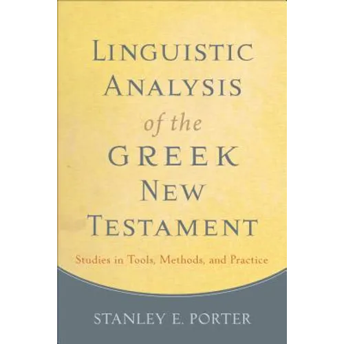Linguistic Analysis of the Greek New Testament: Studies in Tools, Methods, and Practice - Paperback