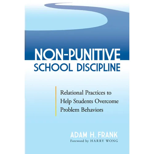 Non-Punitive School Discipline: Relational Practices to Help Students Overcome Problem Behaviors - Paperback