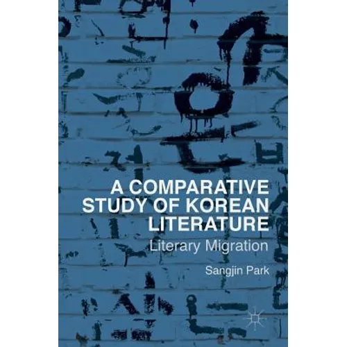 A Comparative Study of Korean Literature: Literary Migration - Hardcover