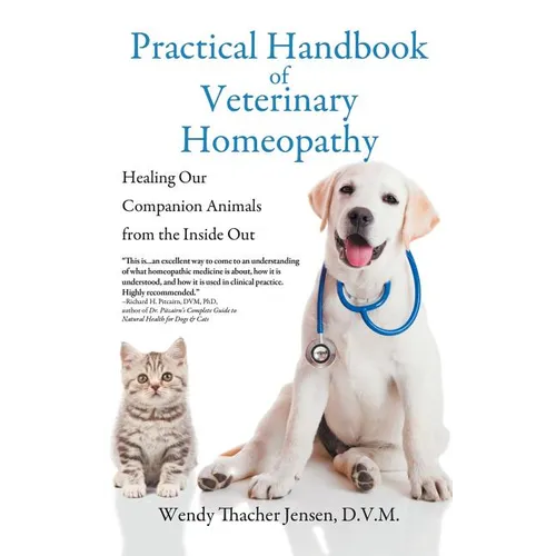 Practical Handbook of Veterinary Homeopathy: Healing Our Companion Animals from the Inside Out - Hardcover
