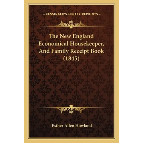 The New England Economical Housekeeper, And Family Receipt Book (1845) - Paperback