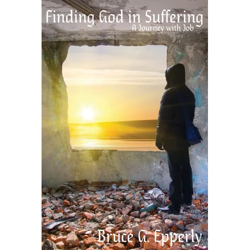 Finding God in Suffering: A Journey with Job - Paperback