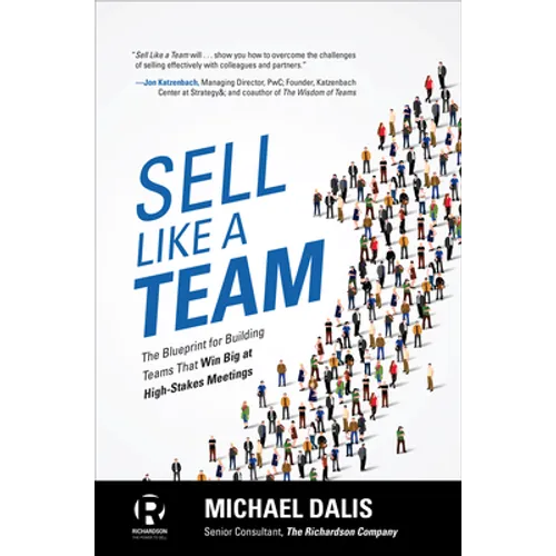Sell Like a Team: The Blueprint for Building Teams That Win Big at High-Stakes Meetings - Hardcover