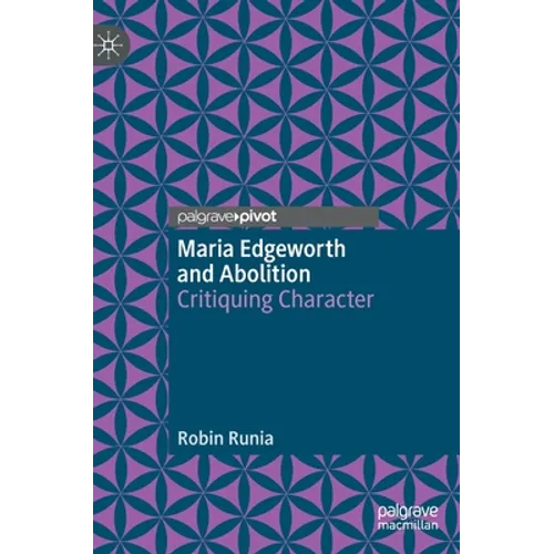 Maria Edgeworth and Abolition: Critiquing Character - Hardcover
