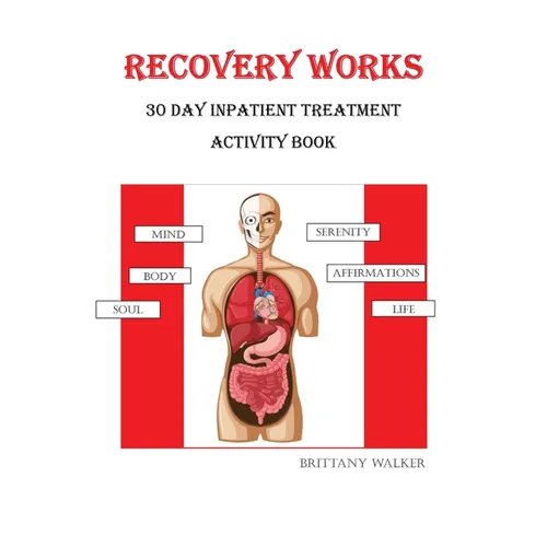 Recovery Works: 30 Day Inpatient Treatment Activity Book - Paperback