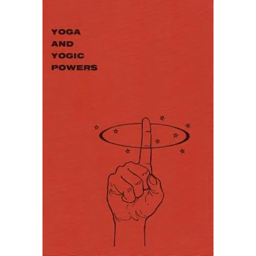 Yoga and Yogic Powers: Principles of Releasing Mental Powers - Paperback