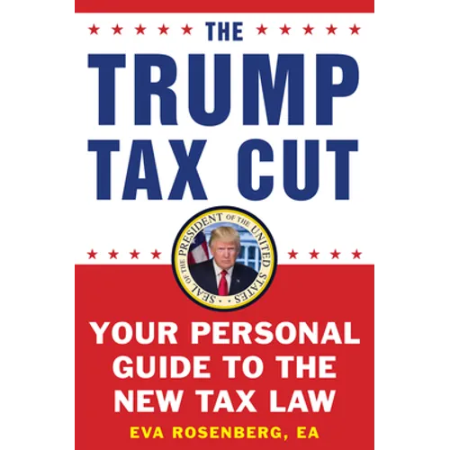The Trump Tax Cut: Your Personal Guide to the New Tax Law - Paperback
