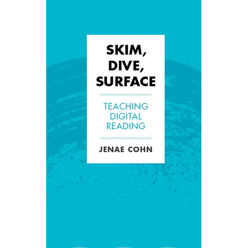 Skim, Dive, Surface: Teaching Digital Reading - Hardcover