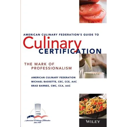 The American Culinary Federation's Guide to Culinary Certification: The Mark of Professionalism - Paperback