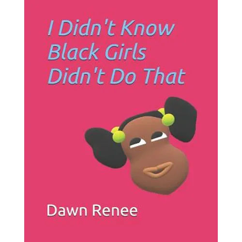 I Didn't Know Black Girls Didn't Do That - Paperback